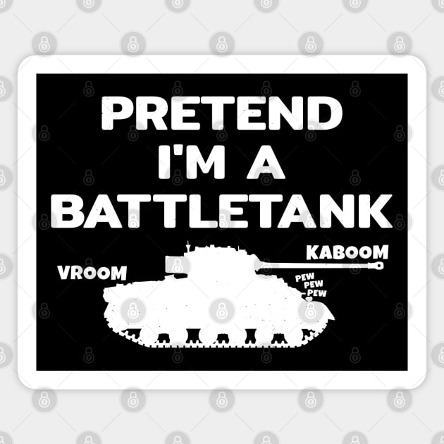 Pretend im a Battletank Sticker by NicGrayTees
